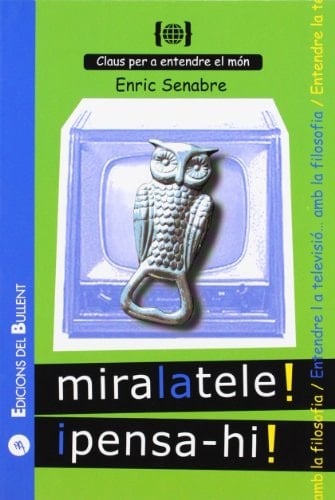Mira la tele! I pensa-hi! Per a entendre la televisió... amb la filosofia