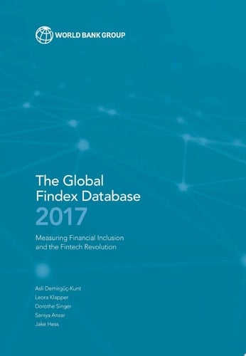 The Global Findex Database 2017 Measuring Financial Inclusion and the Fintech Revolution