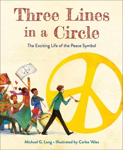 Three Lines in a Circle The Exciting Life of the Peace Symbol