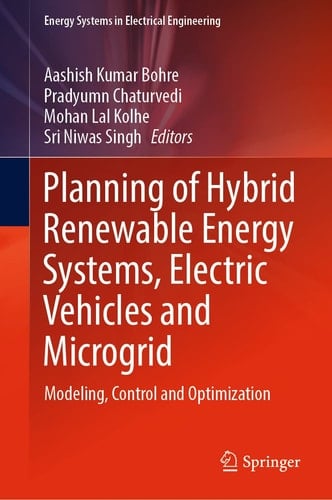 Planning of Hybrid Renewable Energy Systems, Electric Vehicles and Microgrid Modeling, Control and Optimization
