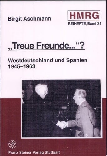 "Treue Freunde-- "? Westdeutschland und Spanien, 1945 bis 1963