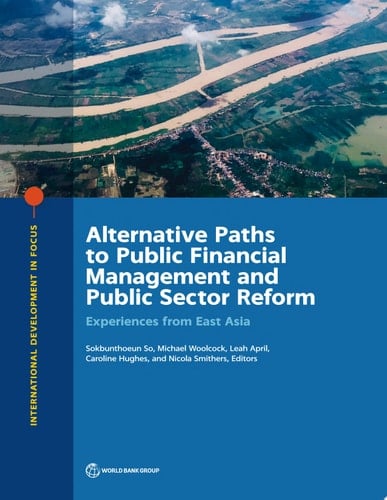 Alternative Paths to Public Financial Management and Public Sector Reform Experiences from East Asia