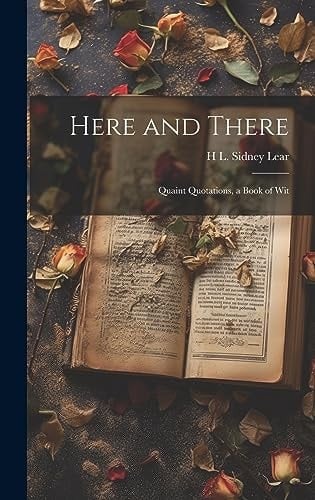 Here and There Quaint Quotations, a Book of Wit