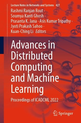 Advances in Distributed Computing and Machine Learning Proceedings of ICADCML 2022