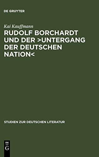 Rudolf Borchardt und der >Untergang der deutschen Nation< (Studien Zur Deutschen Literatur) (German Edition)