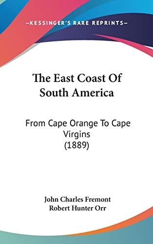 The East Coast Of South America: From Cape Orange To Cape Virgins (1889)
