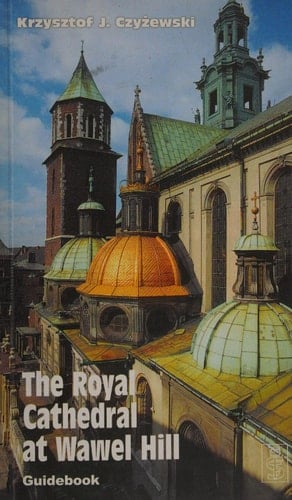 The Royal Cathedral at Wawel Hill Guidebook