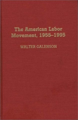 The American Labor Movement, 1955-1995 (Contributions in Labor Studies)