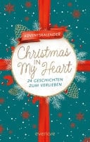 Christmas in My Heart 24 Geschichten zum Verlieben | Der everlove-Adventskalender | Gefühlvolle Weihnachts-Romance
