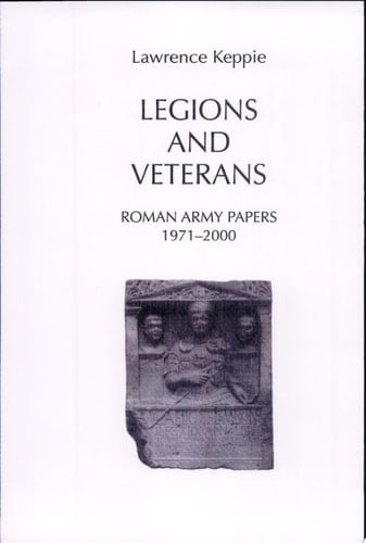 Legions and Veterans Roman Army Papers 1971-2000