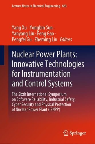 Nuclear Power Plants: Innovative Technologies for Instrumentation and Control Systems The Sixth International Symposium on Software Reliability, Industrial Safety, Cyber Security and Physical Protection of Nuclear Power Plant (ISNPP)