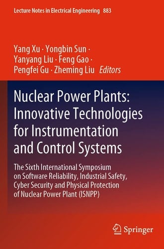 Nuclear Power Plants: Innovative Technologies for Instrumentation and Control Systems The Sixth International Symposium on Software Reliability, Industrial Safety, Cyber Security and Physical Protection of Nuclear Power Plant (ISNPP)