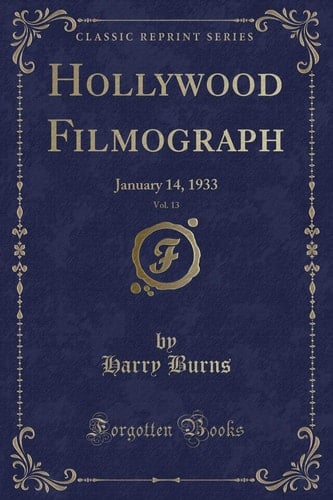 Hollywood Filmograph, Vol. 13 January 14, 1933 (Classic Reprint)