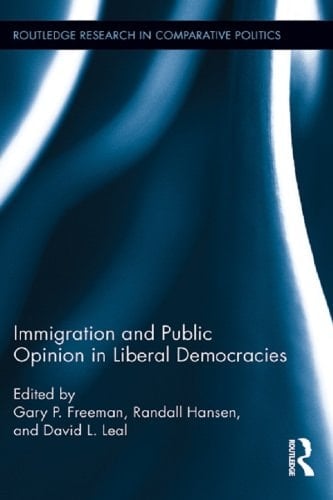 Immigration and Public Opinion in Liberal Democracies (Routledge Research in Comparative Politics Book 52)
