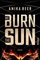 We Burn the Sun Roman | Ein Zeitreise-Roman für Fans von »Inception« und »Fluch der Karibik«