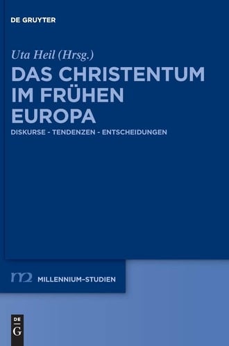 Das Christentum im frühen Europa Diskurse, Tendenzen, Entscheidungen