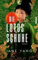 Die Lotosschuhe Roman | Eine Geschichte von Mut und Verrat, von Hoffnung und der Suche nach dem eigenen Weg | Der große Roman aus dem China des 19. Jahrhunderts