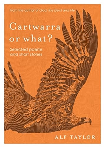 Cartwarra or what?: Selected poems and short stories