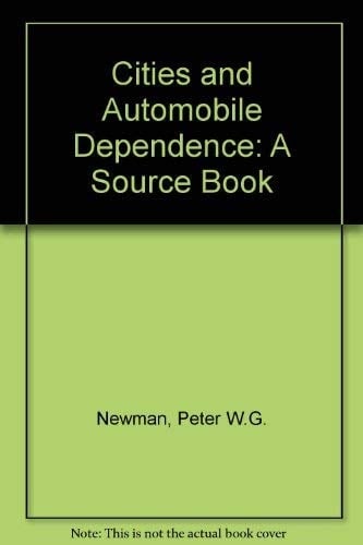 Cities and Automobile Dependence: A Sourcebook