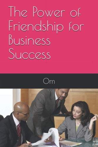 POWER OF FRIENDSHIP FOR BUSINESS SUCCESS.