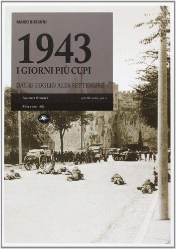 1943, i giorni più cupi dal 25 luglio all'8 settembre