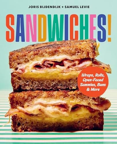 Sandwiches!: Wraps, Rolls, Open-Faced Sammies, Buns & More