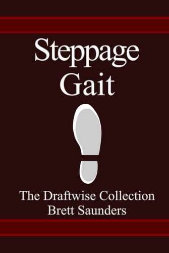 Steppage Gait: A Collection of Assorted Works (The Draftwise Collection)
