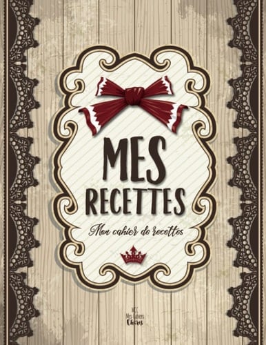 Mes Recettes: Mon cahier de recettes: (8,5x11 pouces / ca. A4) (French Edition)