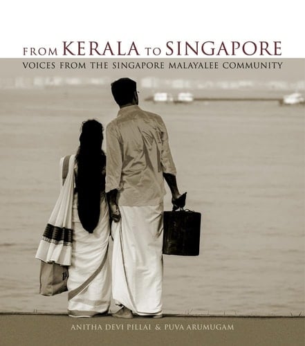 From Kerala to Singapore Voices from the Singapore Malayalee Community