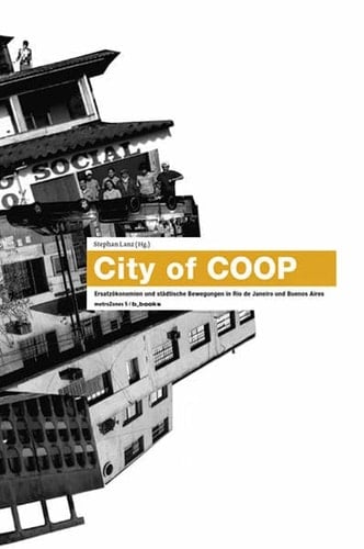 City of COOP Ersatzökonomien und städtische Bewegungen in Rio de Janeiro und Buenos Aires