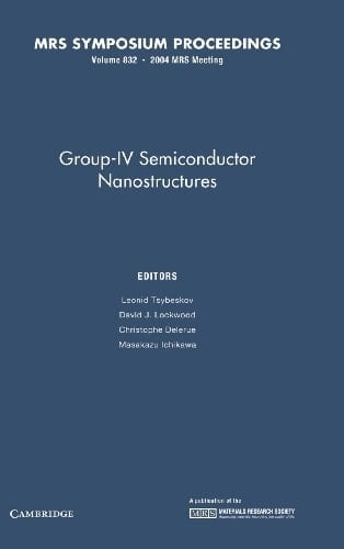 Group-IV Semiconductor Nanostructures: Volume 832 (MRS Proceedings)