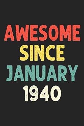 Awesome Since January 1940: Awesome since 1940 Birthday Lined Notebook / Journal Gift 120 Pages 6x9 Soft Cover Matte Finish