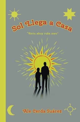Sol Llega a Casa: “Antu akuy ruka meu” (Spanish Edition)