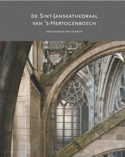 De Sint-Janskathedraal van 's-Hertogenbosch geschiedenis van de bouw