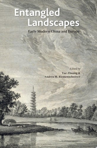 Entangled Landscapes Early Modern China and Europe