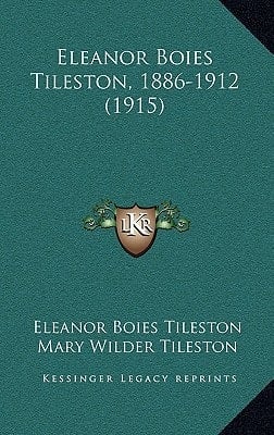 Eleanor Boies Tileston, 1886-1912 (1915)