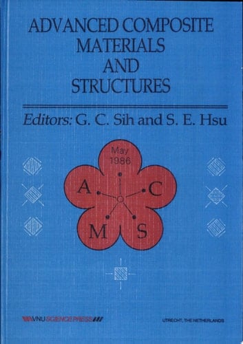 Advanced Composite Materials and Structures Proceedings of an International Conference [on Adanced Composite Materials and Structures]... Taipei, Taiwan, Republic of China, May 19-23, 1986