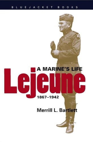 Lejeune A Marine's Life, 1867-1942