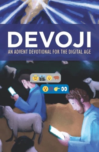 Devoji: A 24–day Advent Devotional for the Digital Age