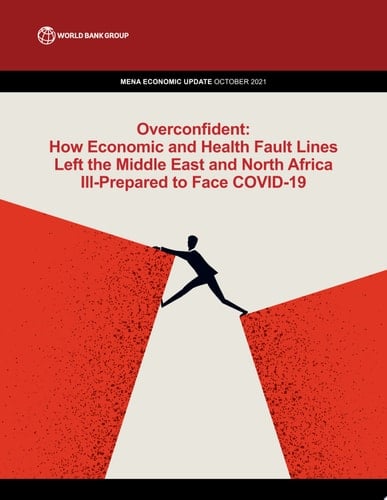 Overconfident How Economic and Health Fault Lines Left the Middle East and North Africa Ill-Prepared to Face COVID