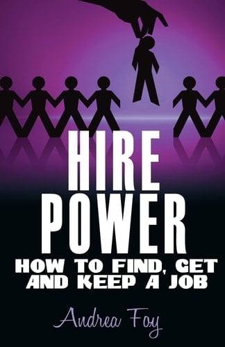 Hire Power How to Find, Get and Keep a Job