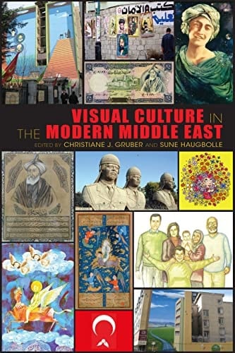 Visual Culture in the Modern Middle East Rhetoric of the Image