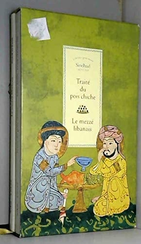 Traite Du Pois Chiche. Le Mezze Libanais Coffret 2 Volumes