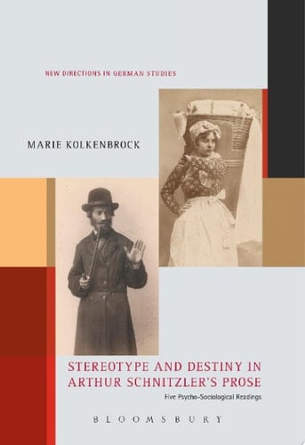 Stereotype and Destiny in Arthur Schnitzler’s Prose Five Psycho-Sociological Readings