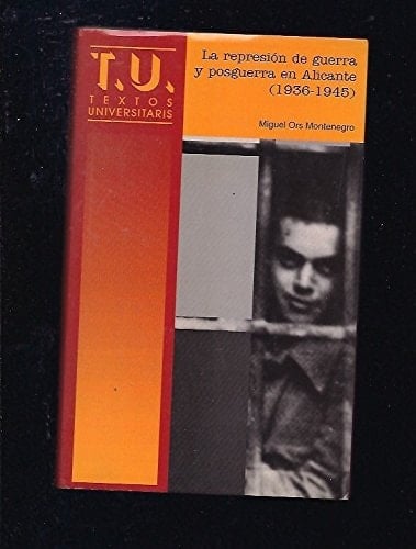 La represión de guerra y posguerra en Alicante, 1936-1945