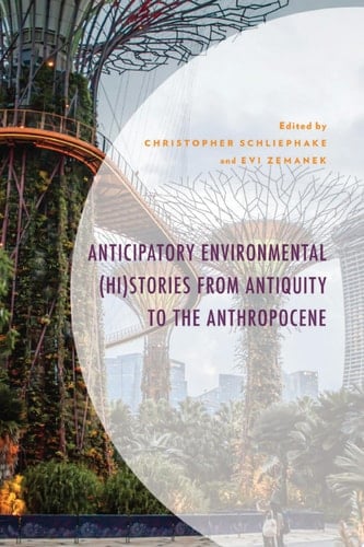 Anticipatory Environmental (Hi)Stories from Antiquity to the Anthropocene
