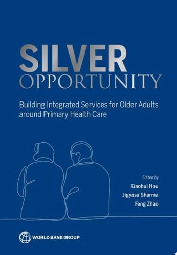 Silver Opportunity Building Integrated Services for Older Adults around Primary Health Care
