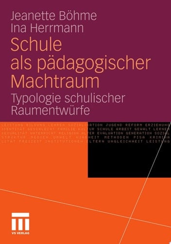Schule als pädagogischer Machtraum Typologie schulischer Raumentwürfe
