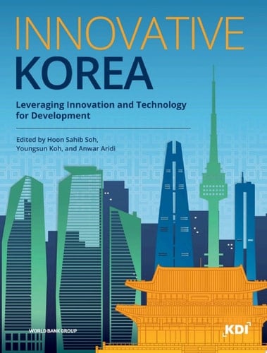 Innovative Korea Leveraging Innovation and Technology for Development