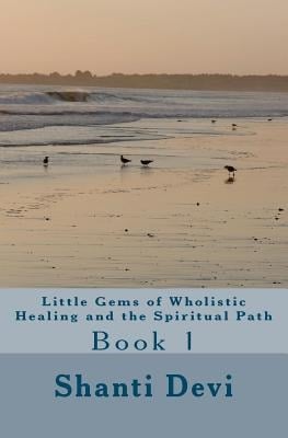 Little Gems of Wholistic Healing and the Spiritual Path